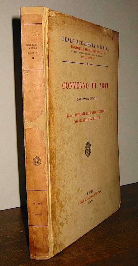  AA.VV. Convegno di Arti. 25-31 Ottobre 1936-XIV. Tema: rapporti dell'architettura con le arti figurative 1937-XV Roma Reale Accademia d'Italia